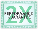 2X Performance Guarantee